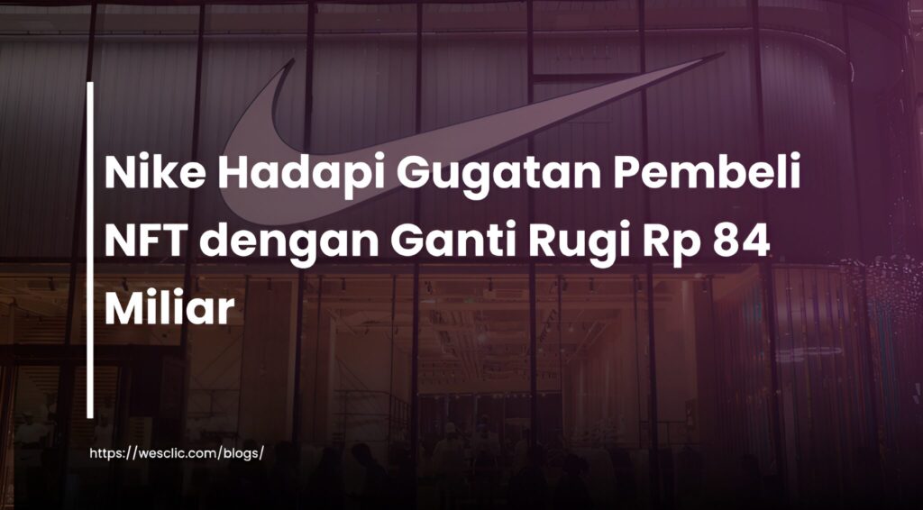 Drama NFT Nike: Pembeli Menuntut Rp 84 Miliar Drama NFT Nike: Pembeli Menuntut Rp 84 Miliar