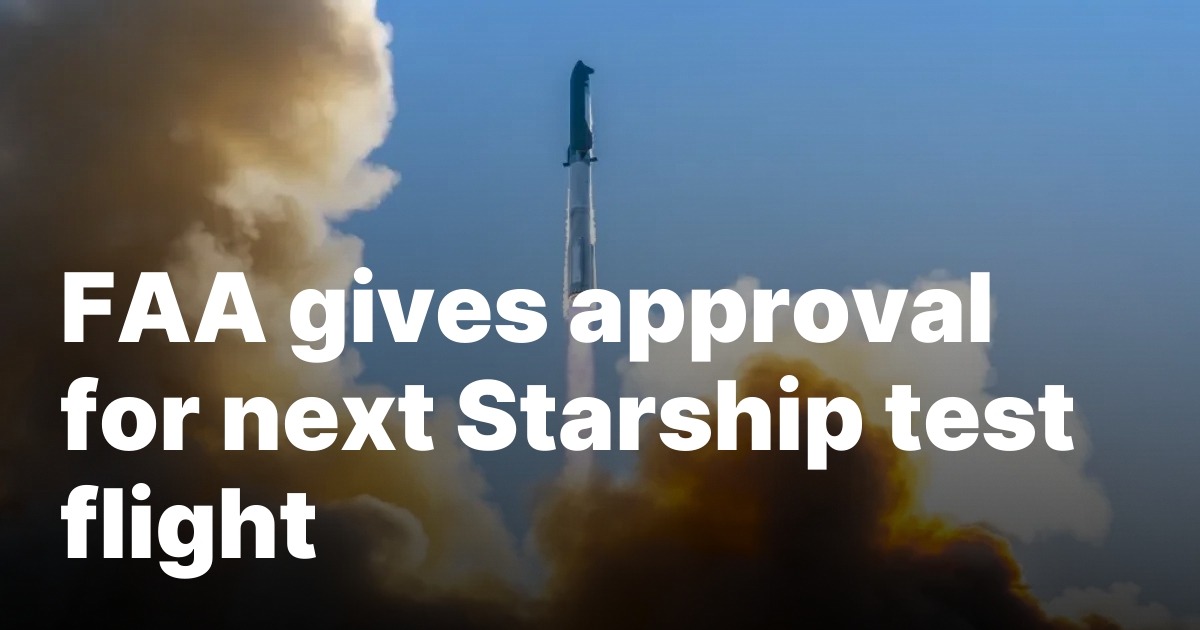 FAA Greenlights SpaceX Starship Flight 9 With License Changes FAA Greenlights SpaceX Starship Flight 9 With License Changes