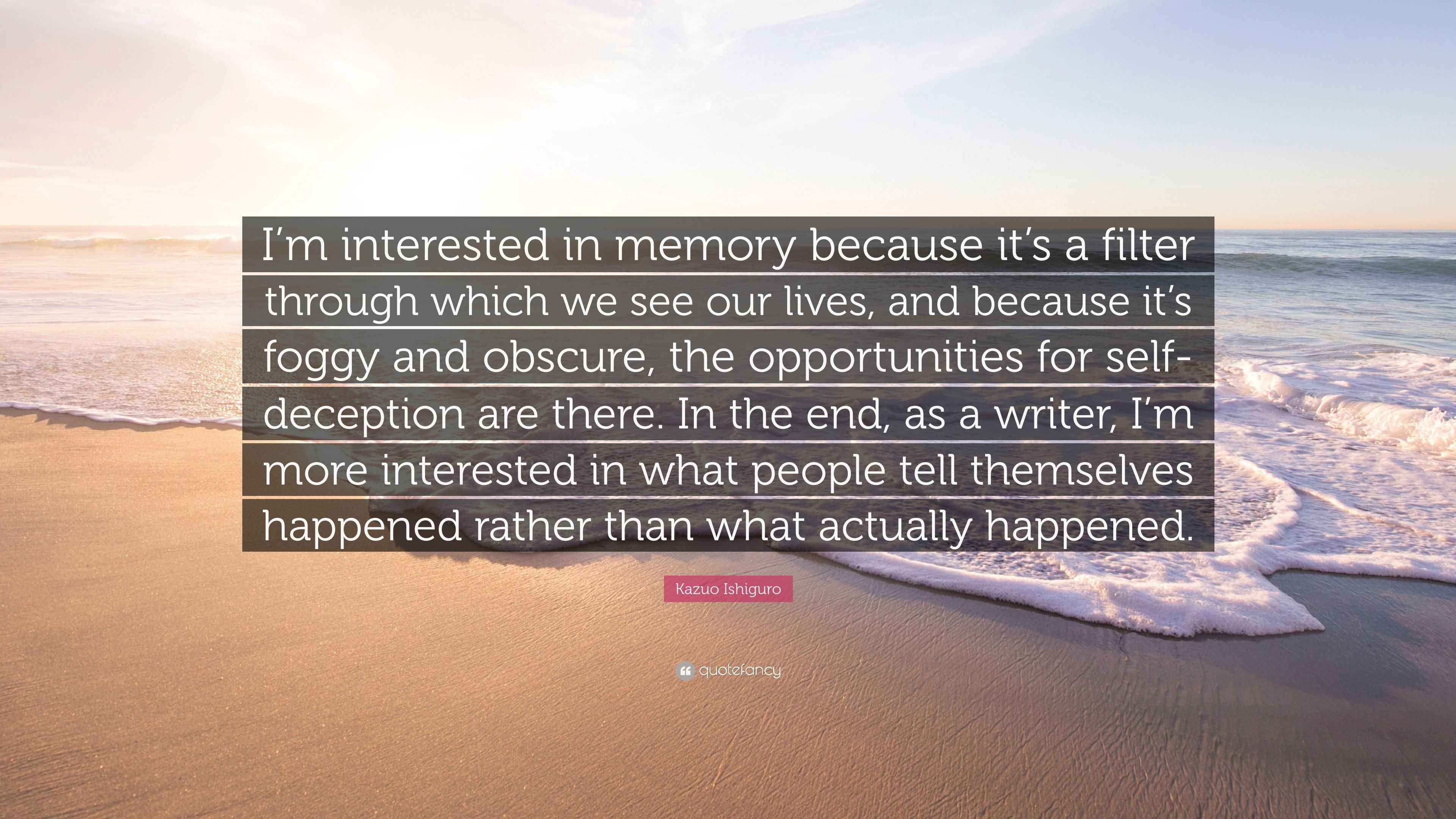 Kazuo Ishiguro: An Exploration Of Memory And Forgetting Kazuo Ishiguro: An Exploration Of Memory And Forgetting