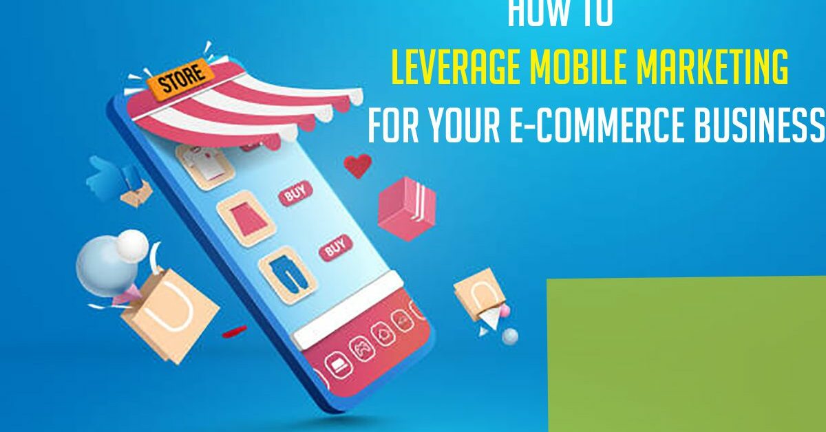 Mobile Marketing Strategies For E-commerce Growth Mobile Marketing Strategies For E-commerce Growth