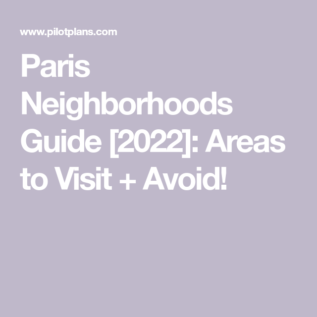 Paris Neighborhoods: A Guide For Every Traveler Paris Neighborhoods: A Guide For Every Traveler
