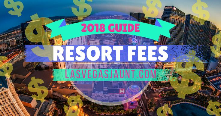 Understanding Resort Fees In Downtown Las Vegas Hotels Understanding Resort Fees In Downtown Las Vegas Hotels