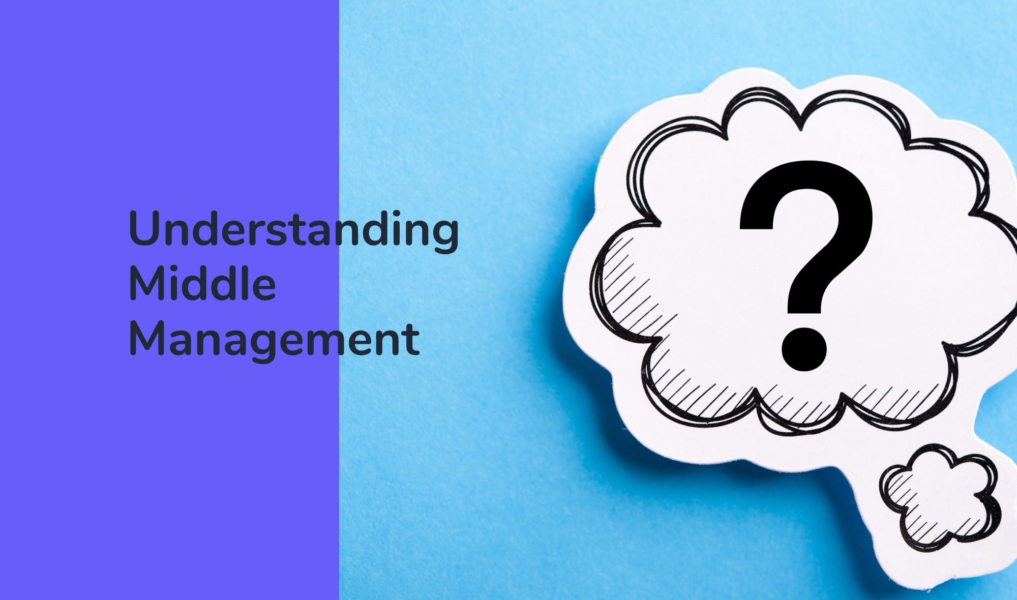 Understanding The Crucial Role Of Middle Management In Today's Workplace Understanding The Crucial Role Of Middle Management In Today's Workplace