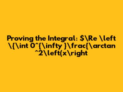 Proving the Integral: $\Re \left\{\int _0^{\infty }\frac{\arctan ^2\left(x\right)\operatorname{arctanh} \left(x^2\right)}{x}\,dx\right\}=G^2$